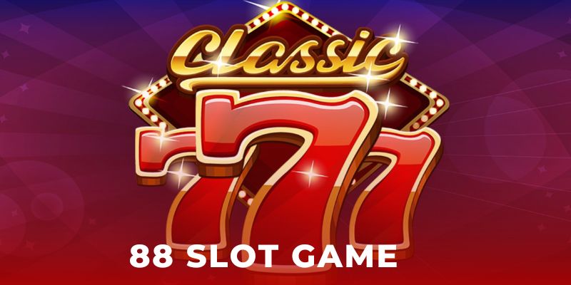 88 Slot Game – Thông Tin Mới Nhất Về Sảnh Game Online Số 1