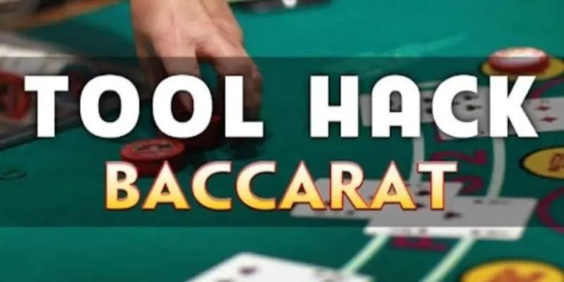 Tool Baccarat Là Gì? Những Lưu Ý Cần Biết Khi Dùng Tool Hack Baccarat